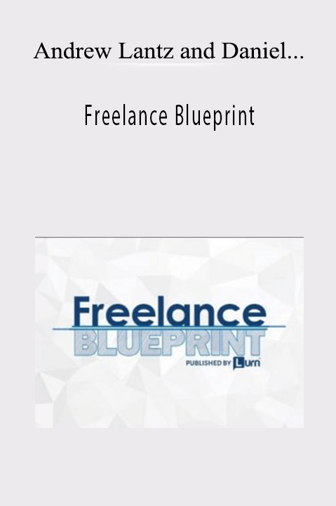 Freelance Blueprint by Andrew Lantz and Daniel Constable