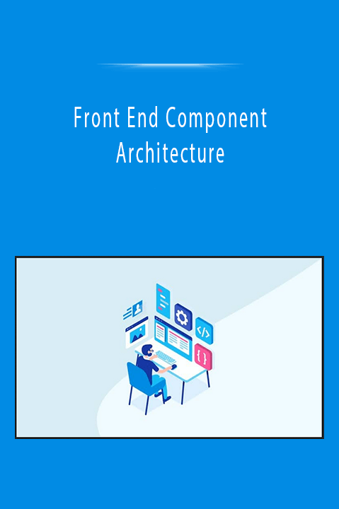 Front End Component Architecture