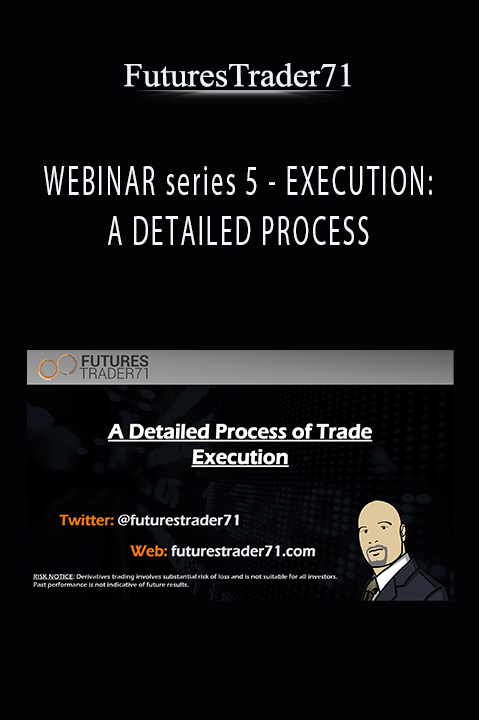 WEBINAR series 5 – EXECUTION: A DETAILED PROCESS – FuturesTrader71