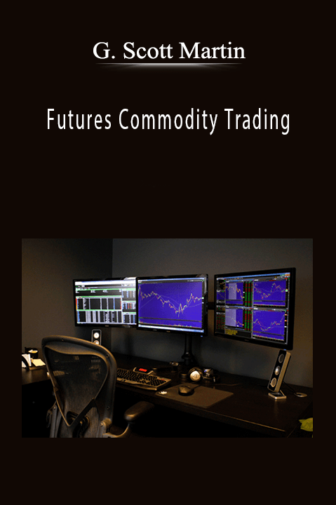 Futures Commodity Trading – G. Scott Martin