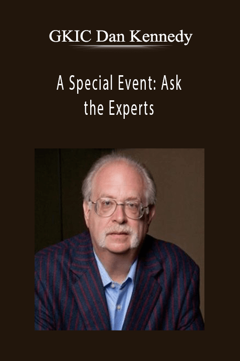 A Special Event: Ask the Experts – GKIC Dan Kennedy