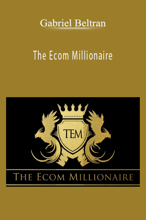 The Ecom Millionaire – Gabriel Beltran