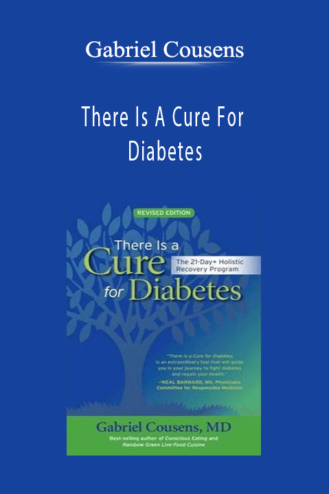 There Is A Cure For Diabetes – Gabriel Cousens