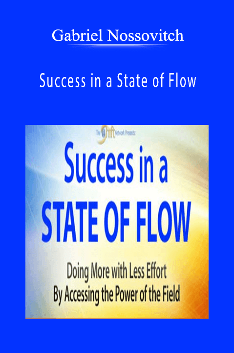 Success in a State of Flow – Gabriel Nossovitch