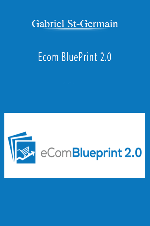 Ecom BluePrint 2.0 – Gabriel St–Germain