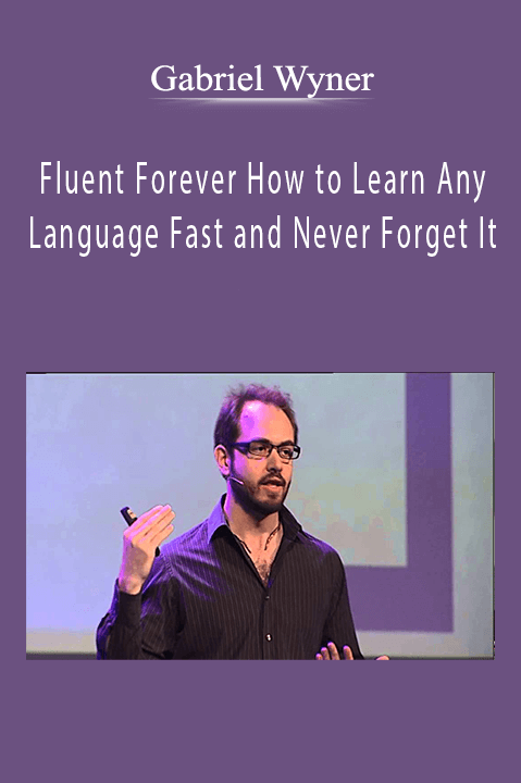 Fluent Forever How to Learn Any Language Fast and Never Forget It – Gabriel Wyner