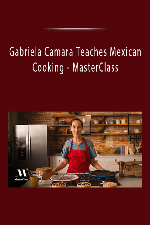 MasterClass – Gabriela Camara Teaches Mexican Cooking