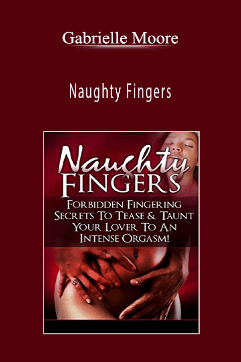 Naughty Fingers – Gabrielle Moore