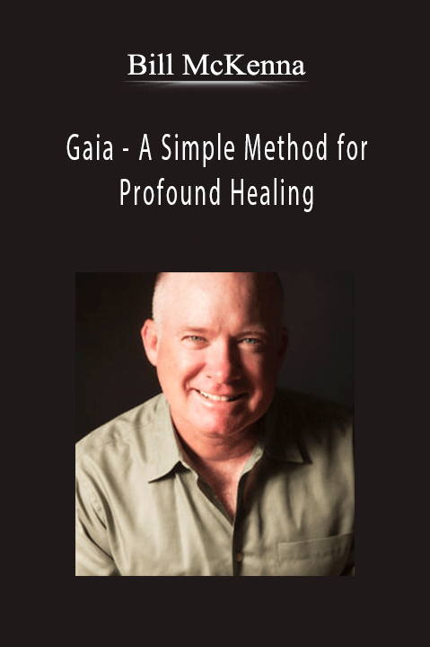 A Simple Method for Profound Healing with Bill McKenna – Gaia