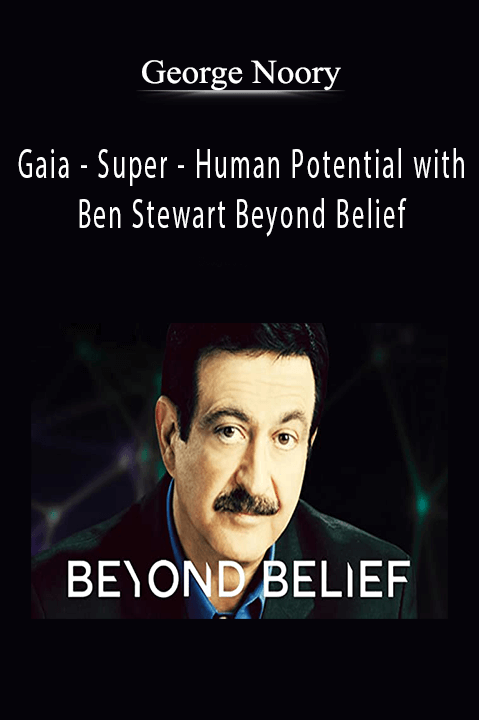 Super – Human Potential with Ben Stewart Beyond Belief with George Noory – Gaia