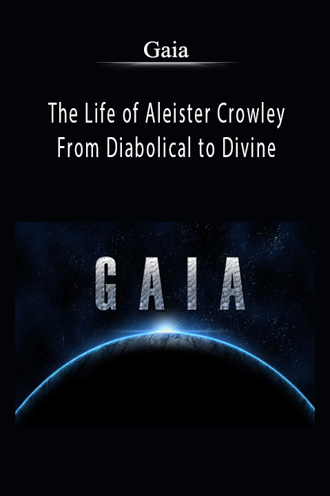 The Life of Aleister Crowley: From Diabolical to Divine – Gaia