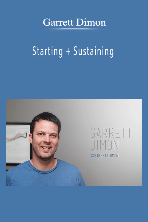 Starting + Sustaining – Garrett Dimon