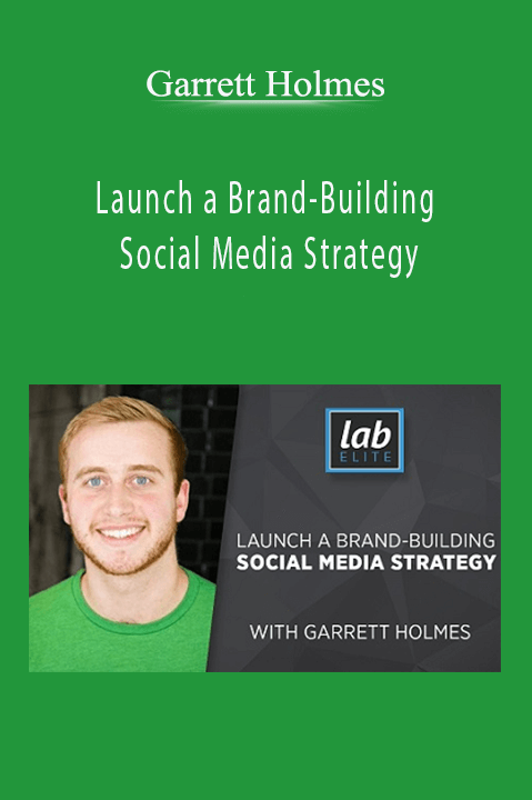 Launch a Brand–Building Social Media Strategy – Garrett Holmes