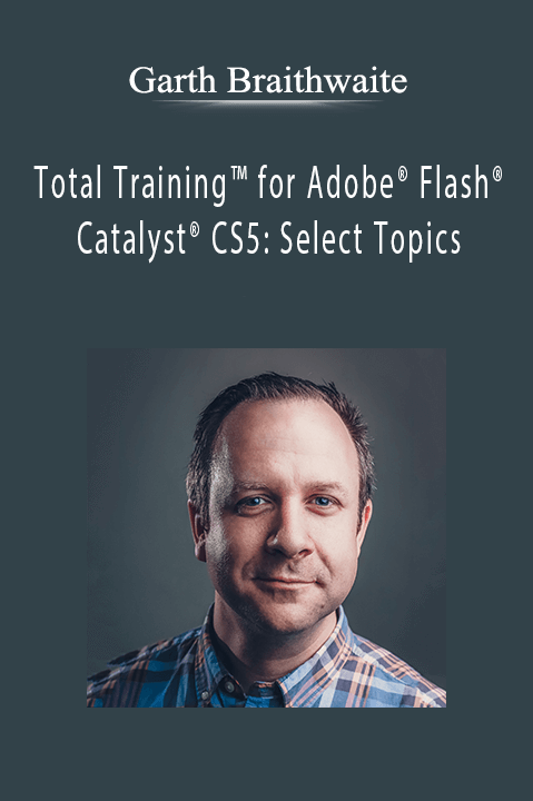 Total Training for Adobe Flash Catalyst CS5: Select Topics – Garth Braithwaite