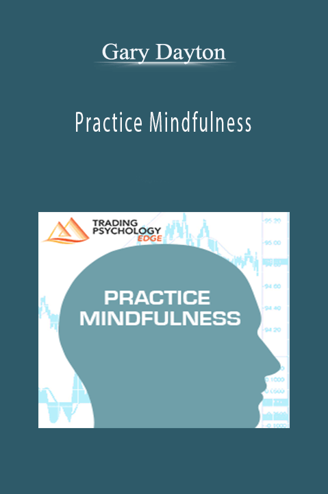 Practice Mindfulness – Gary Dayton