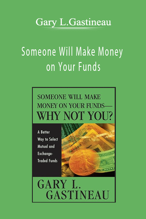 Someone Will Make Money on Your Funds – Gary L.Gastineau