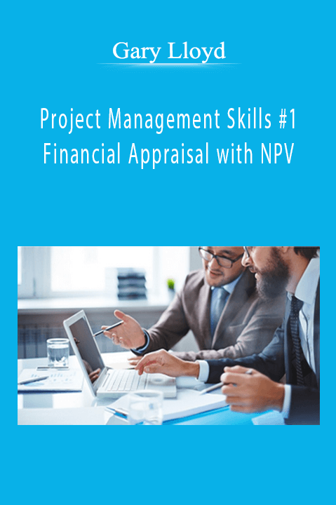 Project Management Skills #1 – Financial Appraisal with NPV – Gary Lloyd