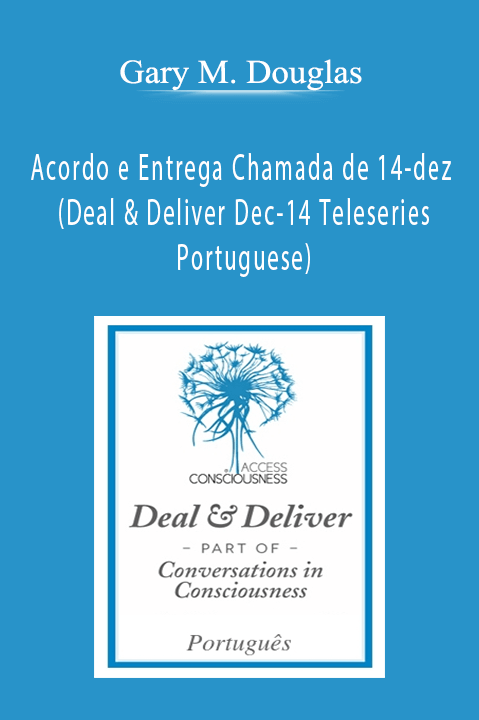 Acordo e Entrega Chamada de 14–dez (Deal & Deliver Dec–14 Teleseries – Portuguese) – Gary M. Douglas