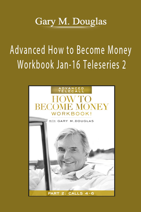 Advanced How to Become Money Workbook Jan–16 Teleseries 2 – Gary M. Douglas