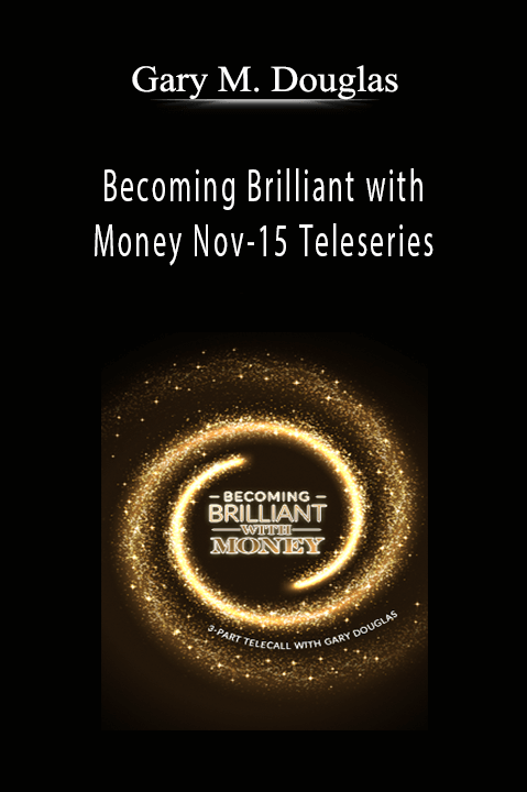 Becoming Brilliant with Money Nov–15 Teleseries – Gary M. Douglas