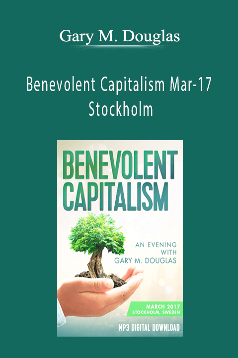 Benevolent Capitalism Mar–17 Stockholm – Gary M. Douglas