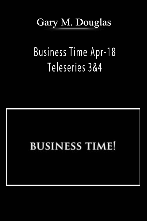 Business Time Apr–18 Teleseries 3&4 – Gary M. Douglas