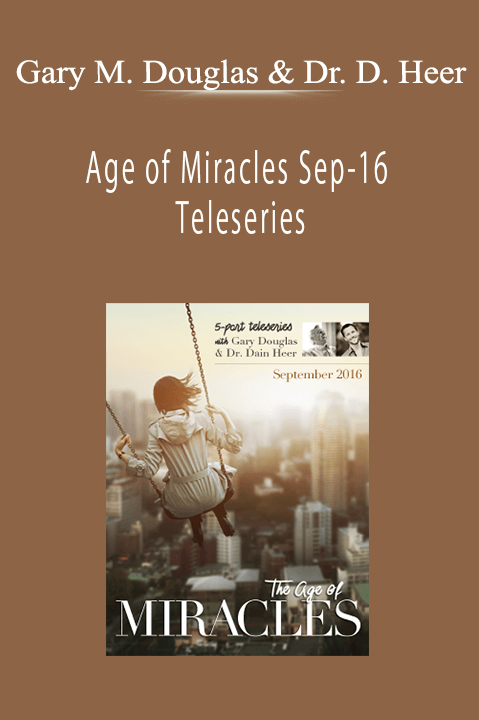 Age of Miracles Sep–16 Teleseries – Gary M. Douglas & Dr. Dain Heer