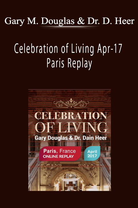 Celebration of Living Apr–17 Paris Replay – Gary M. Douglas & Dr. Dain Heer