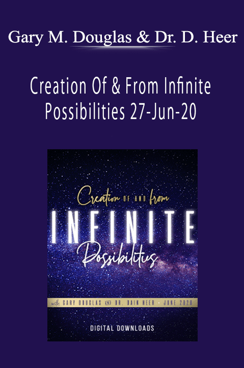 Creation Of & From Infinite Possibilities 27–Jun–20 – Gary M. Douglas & Dr. Dain Heer