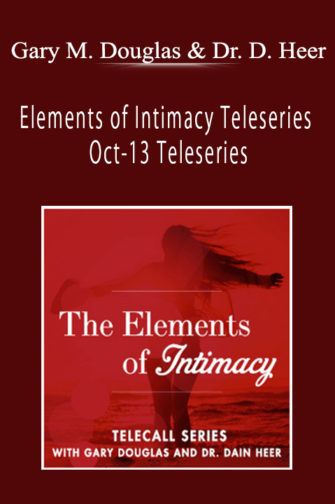 Elements of Intimacy Teleseries Oct–13 Teleseries – Gary M. Douglas & Dr. Dain Heer