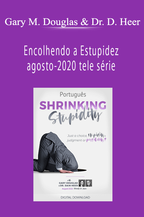 Encolhendo a Estupidez agosto–2020 tele série (Shrinking Stupidity Aug–20 Teleseries – Portuguese) – Gary M. Douglas & Dr. Dain Heer