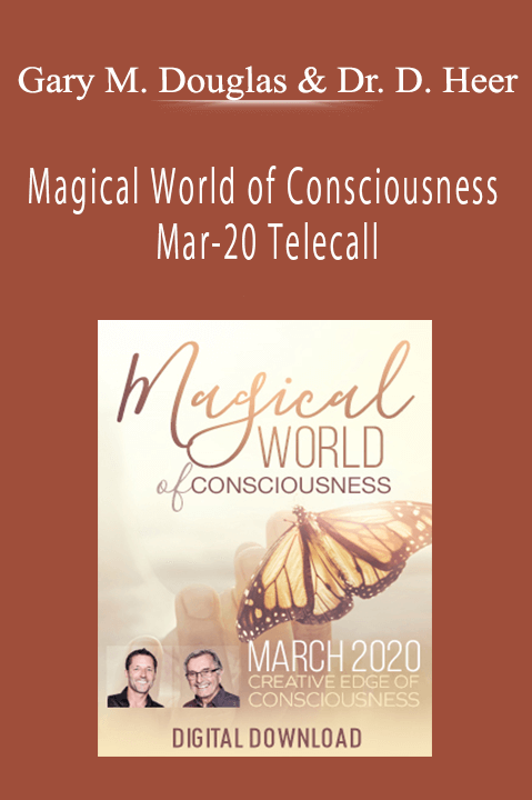 Magical World of Consciousness Mar–20 Telecall – Gary M. Douglas & Dr. Dain Heer