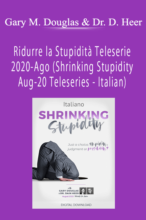 Ridurre la Stupidità Teleserie 2020–Ago (Shrinking Stupidity Aug–20 Teleseries – Italian) – Gary M. Douglas & Dr. Dain Heer