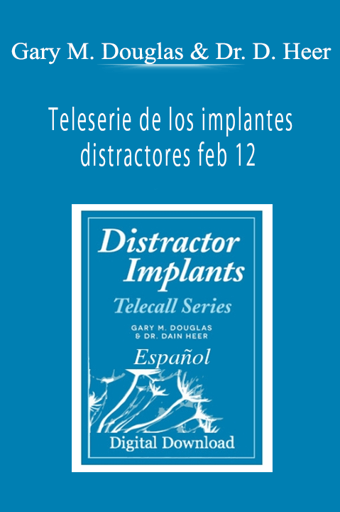 Teleserie de los implantes distractores feb 12 (Distractor Implants Feb–12 Teleseries Spanish) – Gary M. Douglas & Dr. Dain Heer