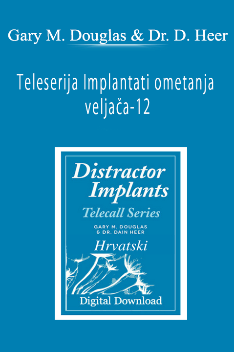 Teleserija Implantati ometanja veljača–12 (Distractor Implants Feb–12 Teleseries – Croatian) – Gary M. Douglas & Dr. Dain Heer