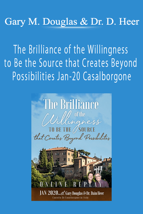 The Brilliance of the Willingness to Be the Source that Creates Beyond Possibilities Jan–20 Casalborgone – Gary M. Douglas & Dr. Dain Heer