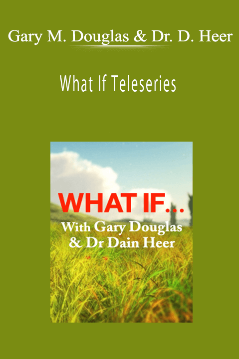 What If Teleseries – Gary M. Douglas & Dr. Dain Heer