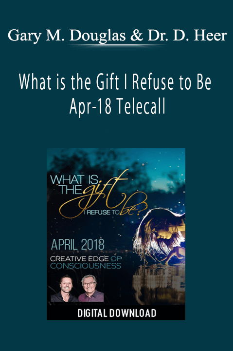 What is the Gift I Refuse to Be Apr–18 Telecall – Gary M. Douglas & Dr. Dain Heer