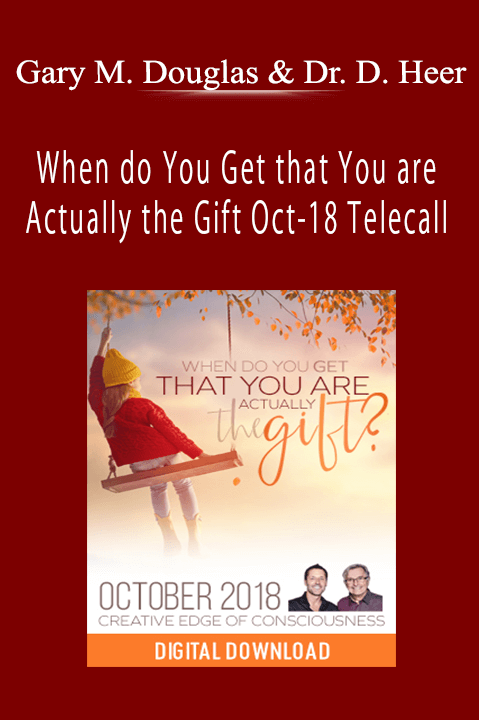 When do You Get that You are Actually the Gift Oct–18 Telecall – Gary M. Douglas & Dr. Dain Heer