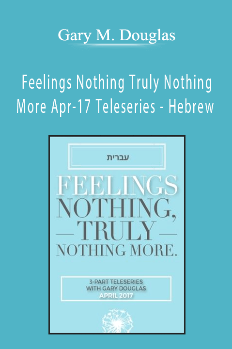 Feelings Nothing Truly Nothing More Apr–17 Teleseries – Hebrew – Gary M. Douglas