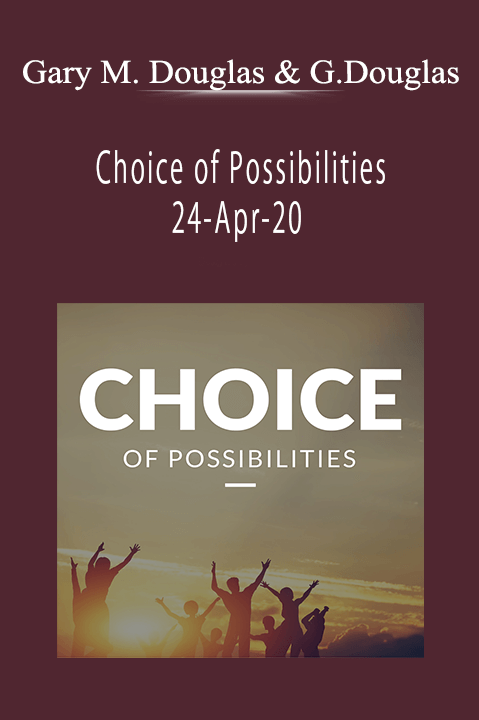 Choice of Possibilities 24–Apr–20 – Gary M. Douglas & Grace Douglas