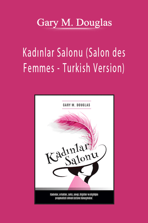 Kadınlar Salonu (Salon des Femmes – Turkish Version) – Gary M. Douglas