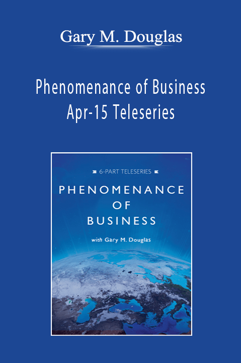 Phenomenance of Business Apr–15 Teleseries – Gary M. Douglas