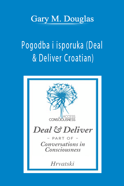 Pogodba i isporuka (Deal & Deliver Croatian) – Gary M. Douglas