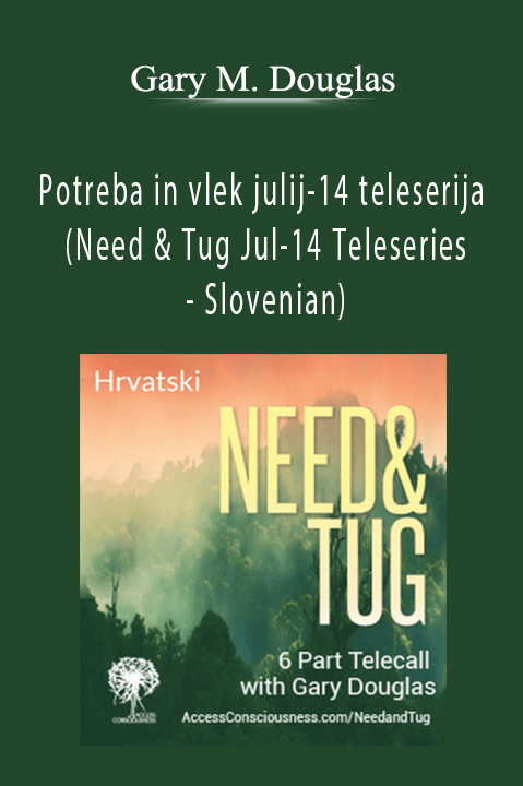 Potreba in vlek julij–14 teleserija (Need & Tug Jul–14 Teleseries – Slovenian) – Gary M. Douglas