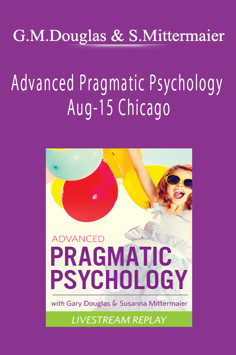 Advanced Pragmatic Psychology Aug–15 Chicago – Gary M. Douglas & Susanna Mittermaier