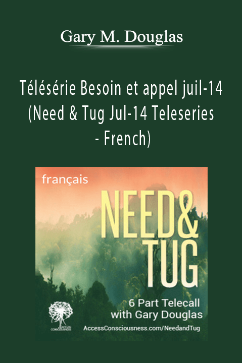 Télésérie Besoin et appel juil–14 (Need & Tug Jul–14 Teleseries – French) – Gary M. Douglas