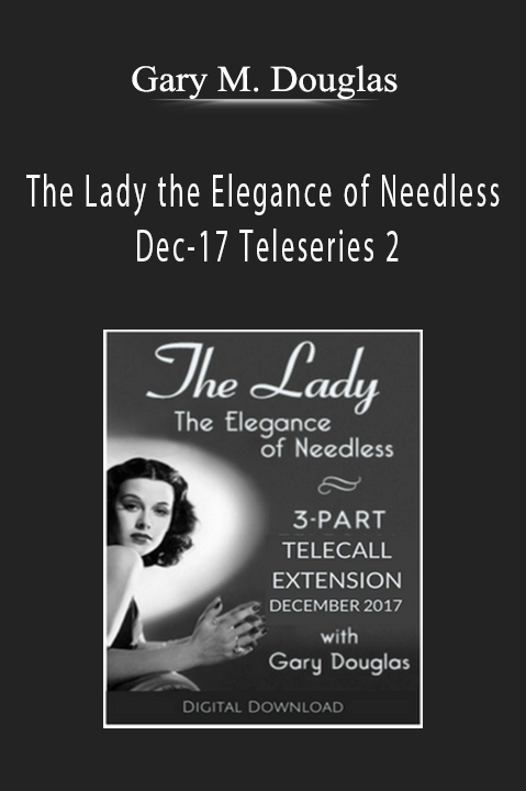 The Lady the Elegance of Needless Dec–17 Teleseries 2 – Gary M. Douglas