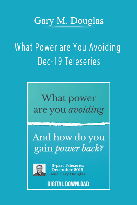 What Power are You Avoiding Dec–19 Teleseries – Gary M. Douglas