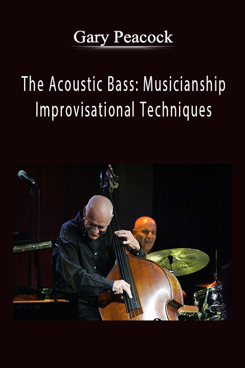 The Acoustic Bass: Musicianship & Improvisational Techniques – Gary Peacock